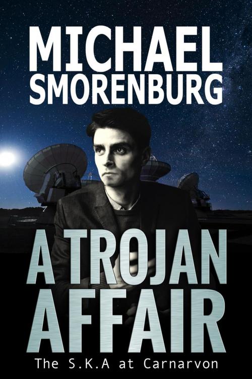 Cover of the book A Trojan Affair - The S.K.A. at Carnarvon by Michael Smorenburg, Qunard Publishing