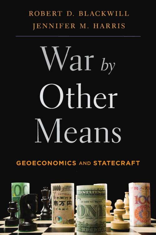 Cover of the book War by Other Means by Robert D. Blackwill, Jennifer M.  Harris, Harvard University Press