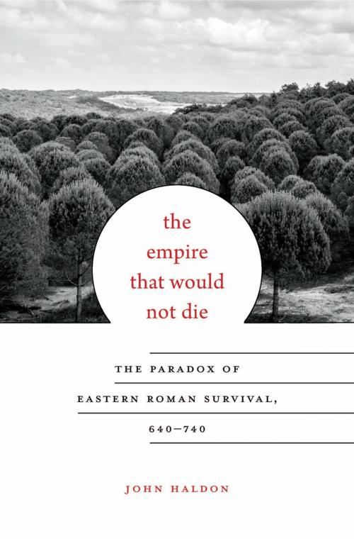Cover of the book The Empire That Would Not Die by John Haldon, Harvard University Press
