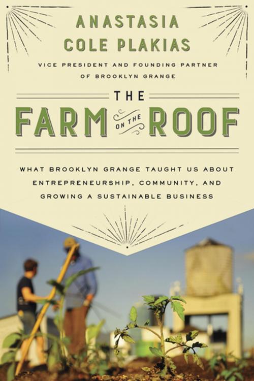 Cover of the book The Farm on the Roof by Anastasia Cole Plakias, Penguin Publishing Group