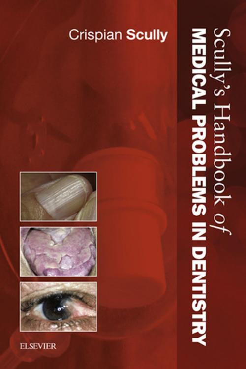 Cover of the book Scully's Handbook of Medical Problems in Dentistry E-Book by Crispian Scully, MD, PhD, Elsevier Health Sciences