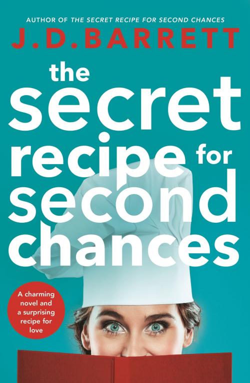 Cover of the book The Secret Recipe for Second Chances by J.D. Barrett, Hachette Australia
