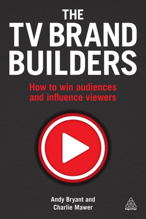 Cover of the book The TV Brand Builders by Andy Bryant, Charlie Mawer, Kogan Page