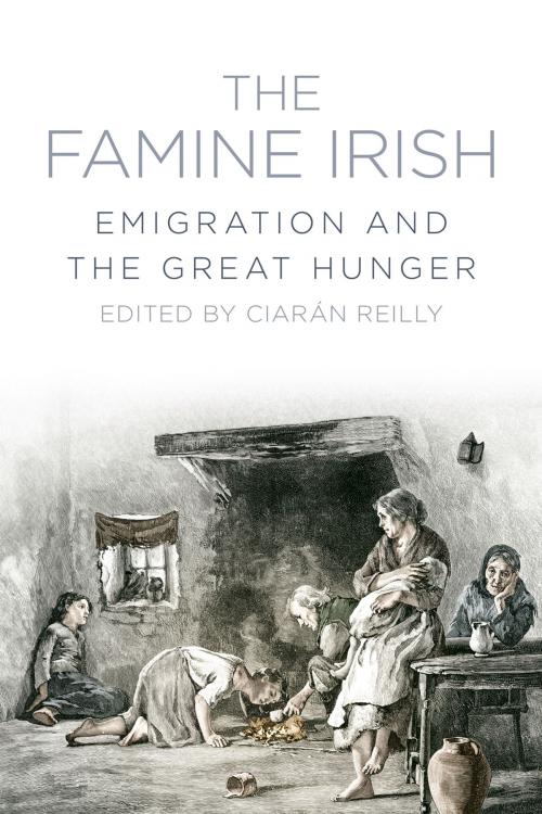 Cover of the book Famine Irish by Ciaran Reilly, The History Press