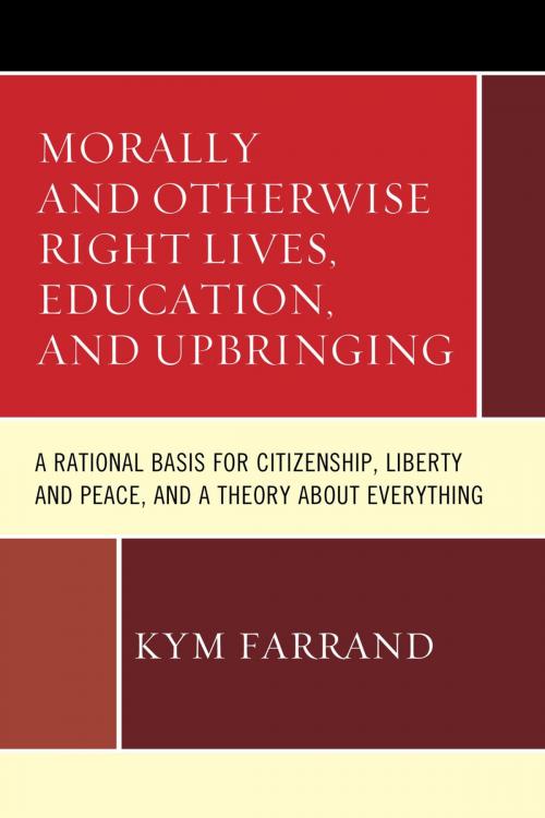 Cover of the book Morally and Otherwise Right Lives, Education and Upbringing by Kym Farrand, UPA
