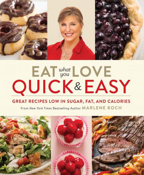 Cover of the book Eat What You Love: Quick & Easy by Marlene Koch, Running Press