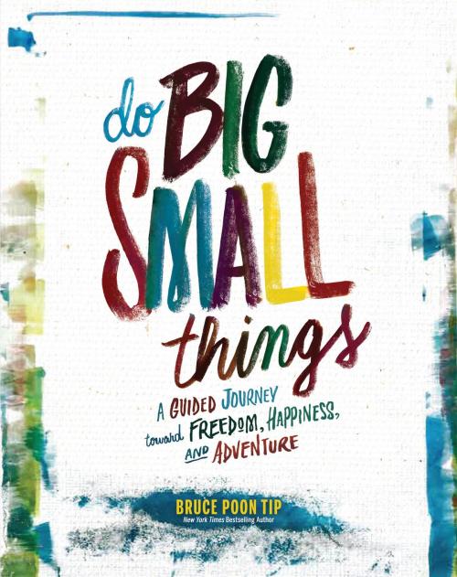 Cover of the book Do Big Small Things by Bruce Poon Tip, Running Press