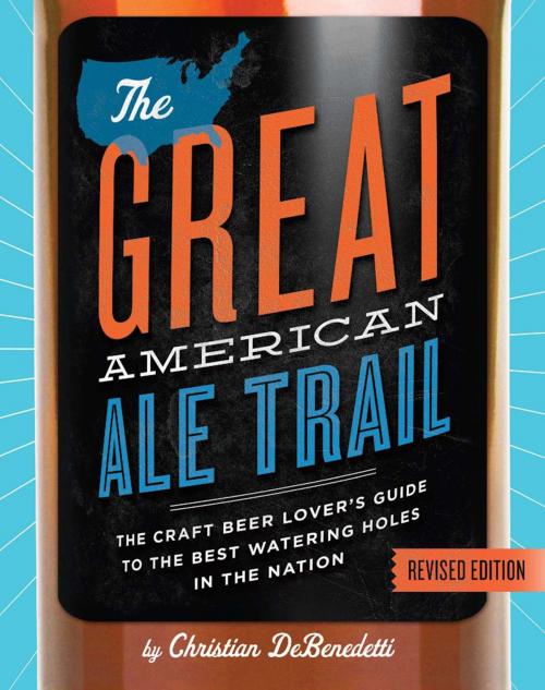 Cover of the book The Great American Ale Trail (Revised Edition) by Christian DeBenedetti, Running Press