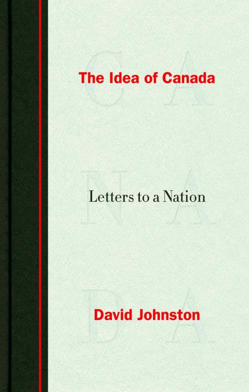 Cover of the book The Idea of Canada by David Johnston, McClelland & Stewart