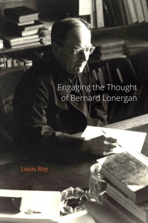 Cover of the book Engaging the Thought of Bernard Lonergan by Louis Roy, MQUP