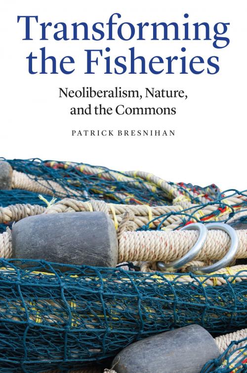 Cover of the book Transforming the Fisheries by Patrick Bresnihan, UNP - Nebraska