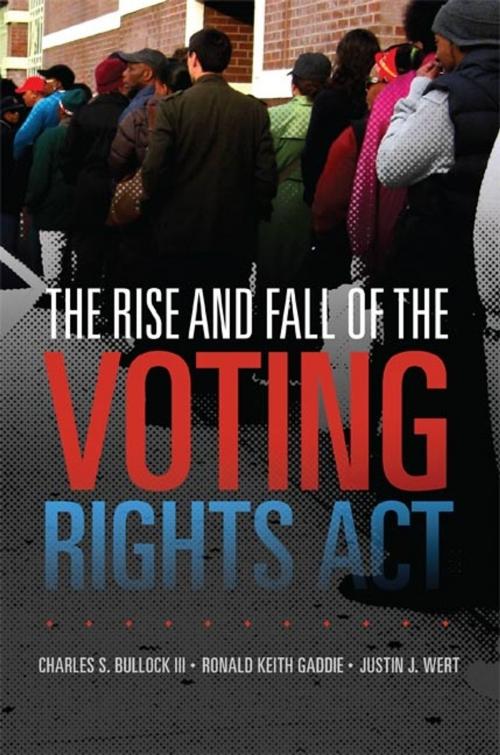 Cover of the book The Rise and Fall of the Voting Rights Act by Charles S. Bullock III, Ronald Keith Gaddie, Justin J. Wert, University of Oklahoma Press