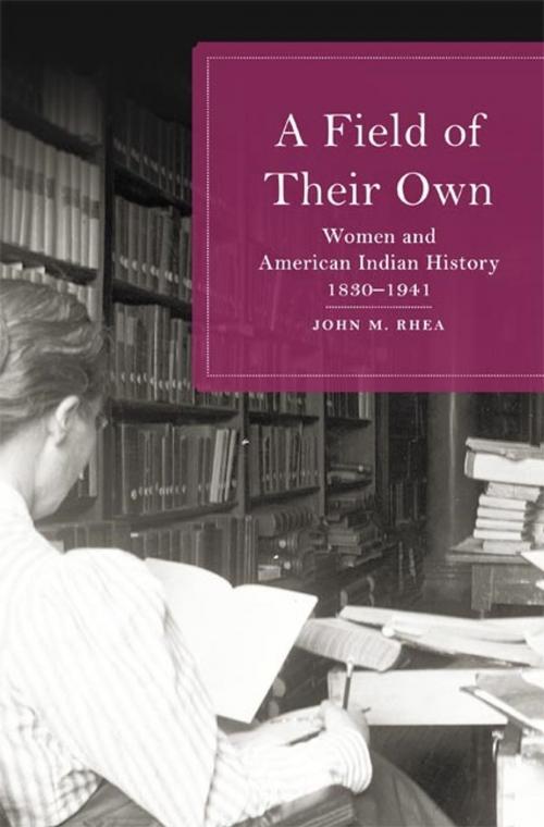 Cover of the book A Field of Their Own by John M. Rhea, University of Oklahoma Press