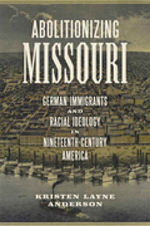 Cover of the book Abolitionizing Missouri by Kristen Layne Anderson, LSU Press