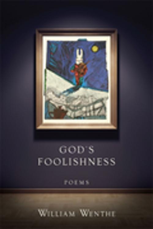 Cover of the book God's Foolishness by William Wenthe, LSU Press