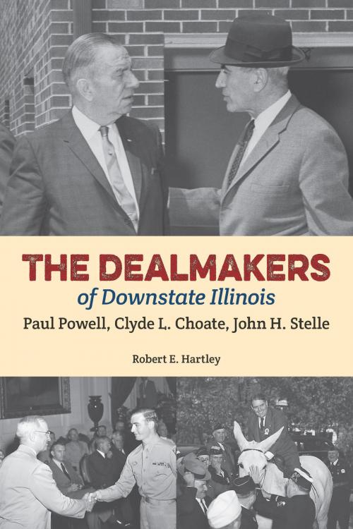 Cover of the book The Dealmakers of Downstate Illinois by Robert E Hartley, Southern Illinois University Press
