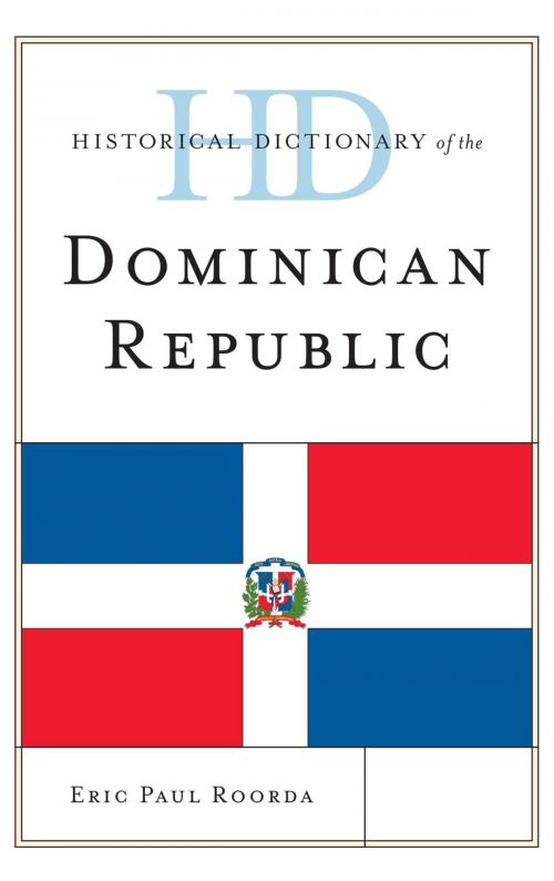 Cover of the book Historical Dictionary of the Dominican Republic by Eric Paul Roorda, Rowman & Littlefield Publishers