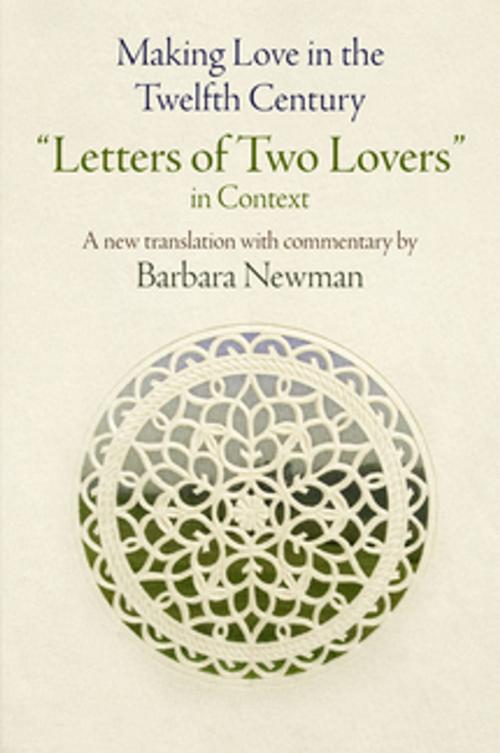 Cover of the book Making Love in the Twelfth Century by Barbara Newman, University of Pennsylvania Press, Inc.