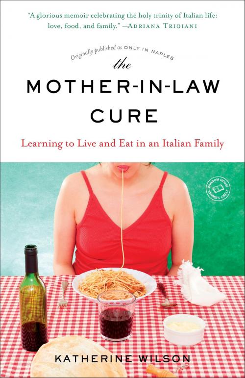 Cover of the book The Mother-in-Law Cure (Originally published as Only in Naples) by Katherine Wilson, Random House Publishing Group