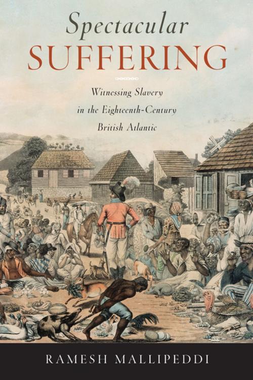 Cover of the book Spectacular Suffering by Ramesh Mallipeddi, University of Virginia Press