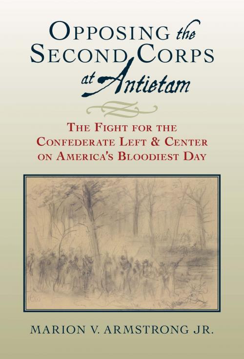 Cover of the book Opposing the Second Corps at Antietam by Marion V. Armstrong, University of Alabama Press