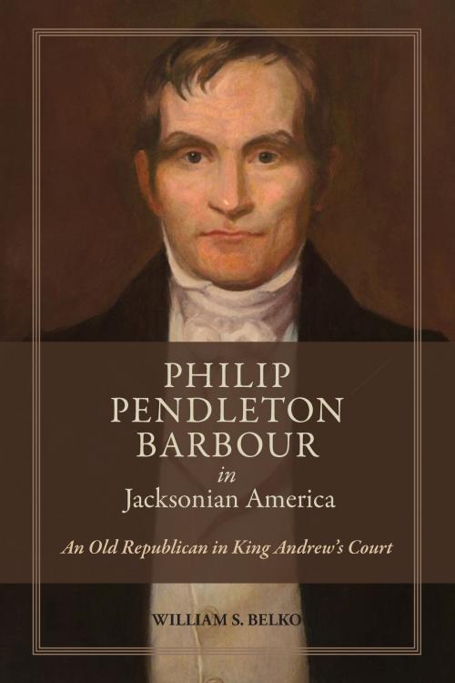 Cover of the book Philip Pendleton Barbour in Jacksonian America by William S. Belko, University of Alabama Press