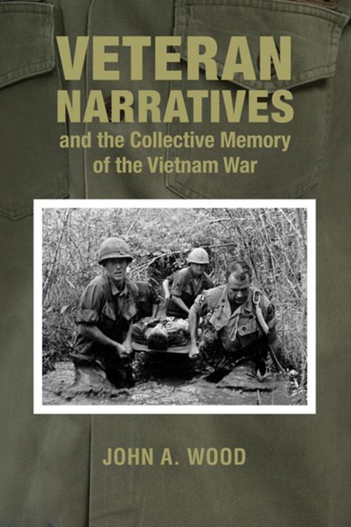 Cover of the book Veteran Narratives and the Collective Memory of the Vietnam War by John A. Wood, Ohio University Press