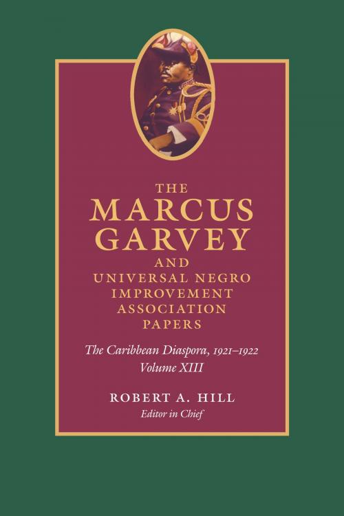 Cover of the book The Marcus Garvey and Universal Negro Improvement Association Papers, Volume XIII by Marcus Garvey, Duke University Press
