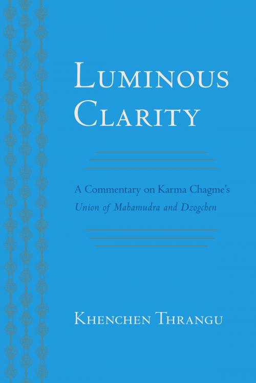 Cover of the book Luminous Clarity by Karma Chagme, Khenchen Thrangu, Shambhala