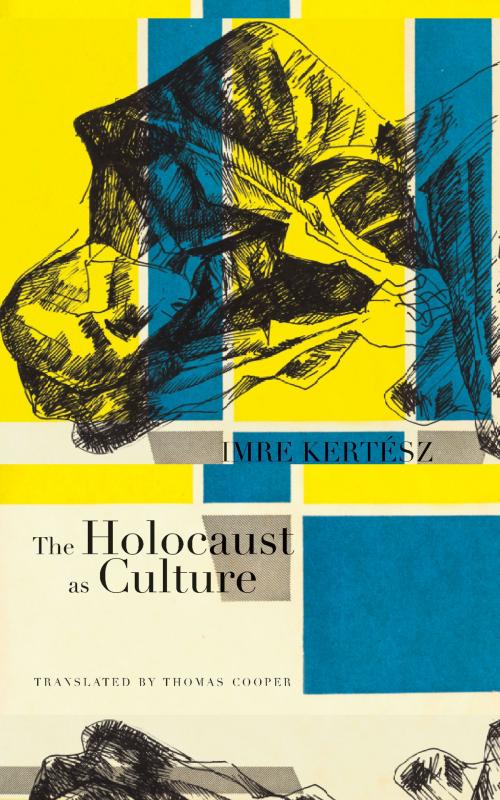 Cover of the book The Holocaust as Culture by Imre Kertész, Seagull Books