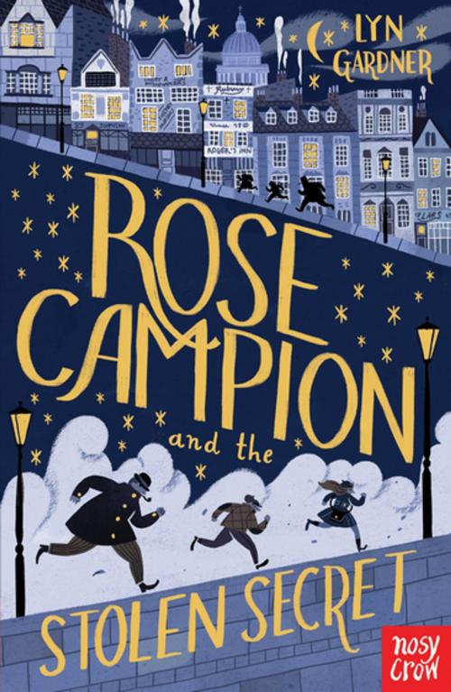 Cover of the book Rose Campion and the Stolen Secret by Lyn Gardner, Nosy Crow