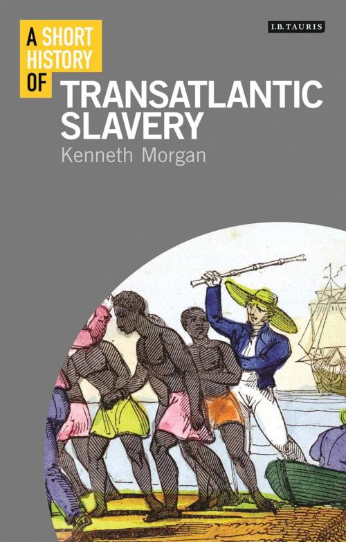 Cover of the book A Short History of Transatlantic Slavery by Professor Kenneth Morgan, Bloomsbury Publishing
