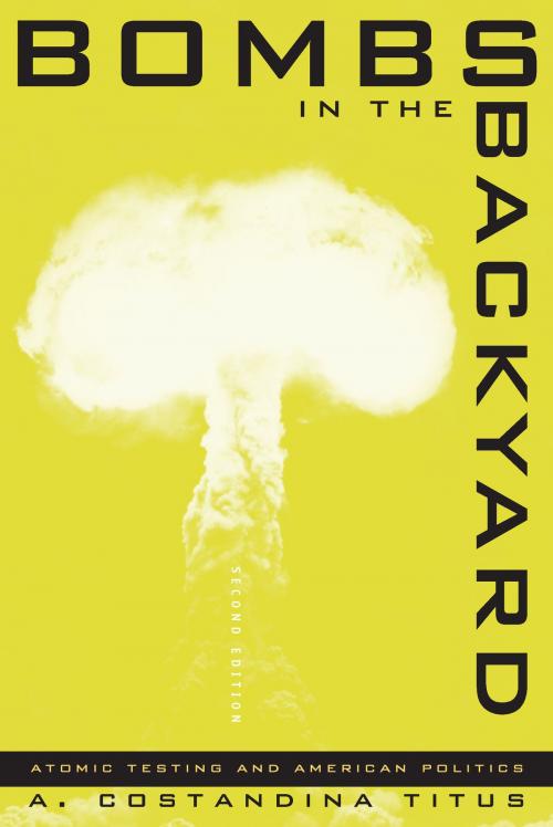 Cover of the book Bombs in the Backyard by A. Constandina Titus, University of Nevada Press