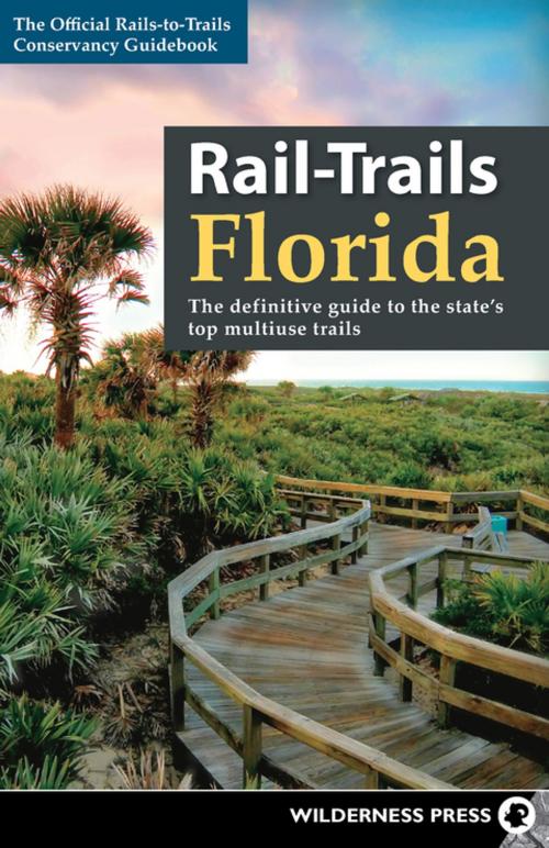 Cover of the book Rail-Trails Florida by Rails-to-Trails Conservancy, Wilderness Press
