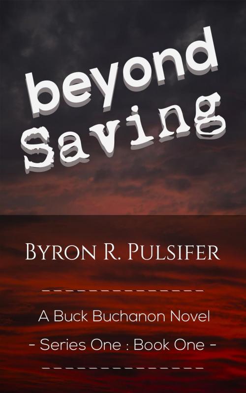 Cover of the book Beyond Saving by Byron Pulsifer, Byron Pulsifer