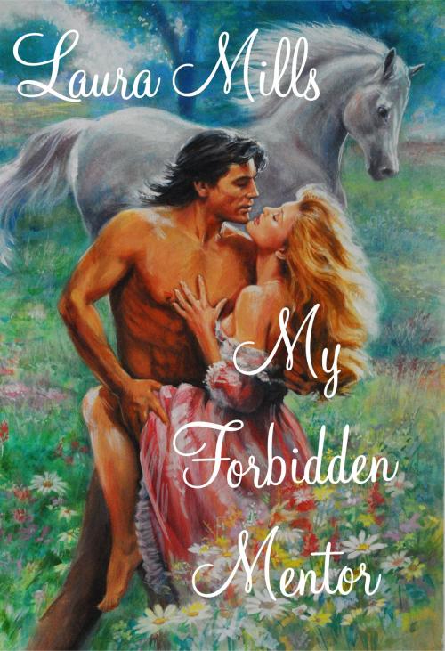 Cover of the book My Forbidden Mentor by Laura Mills, Laura Mills