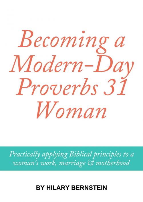 Cover of the book Becoming a Modern-Day Proverbs 31 Woman by Hilary Bernstein, BookBaby