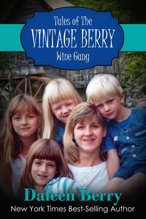 Cover of the book Tales of the Vintage Berry Wine Gang by Daleen Berry, Daleen Berry