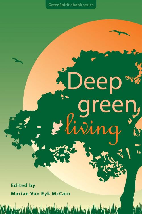 Cover of the book Deep Green Living by Marian Van Eyk McCain, GreenSpirit Ebooks