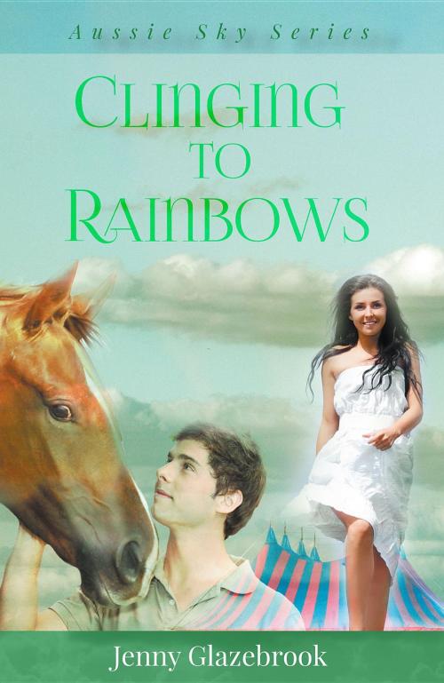 Cover of the book Clinging to Rainbows by Jenny Glazebrook, Mrs Jennifer Lee Glazebrook