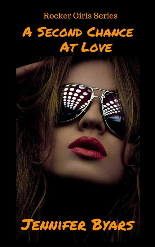 Cover of the book A Second Chance At Love The Rocker Girls Series by Jennifer Byars, Jennifer Byars