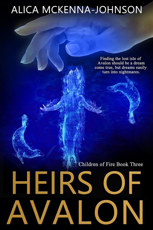 Cover of the book Heirs of Avalon: Children of Fire by Alica Mckenna Johnson, Alica Mckenna Johnson
