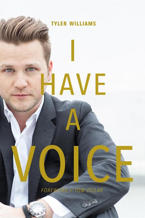 Cover of the book I Have A Voice by Tyler Williams, Williams Performance Group