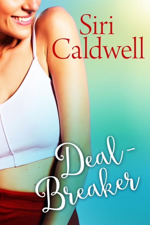 Cover of the book Deal-Breaker by Siri Caldwell, Brussels Sprout Press