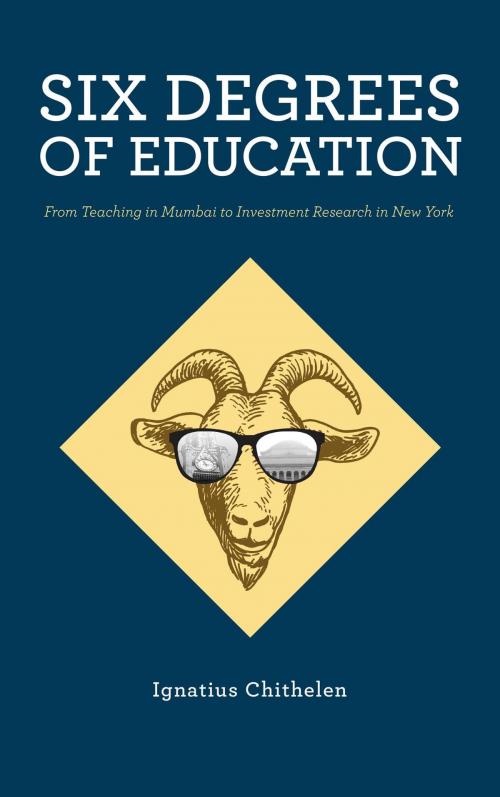 Cover of the book Six Degrees of Education by Ignatius Chithelen, Bryant Park Publishers LLC