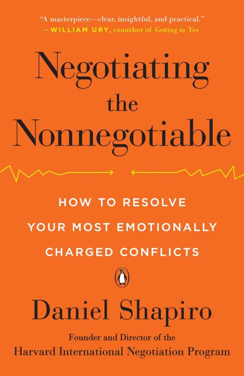Cover of the book Negotiating the Nonnegotiable by Daniel Shapiro, Penguin Publishing Group