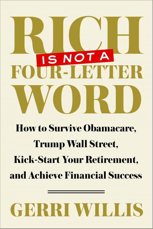 Cover of the book Rich Is Not a Four-Letter Word by Gerri Willis, The Crown Publishing Group