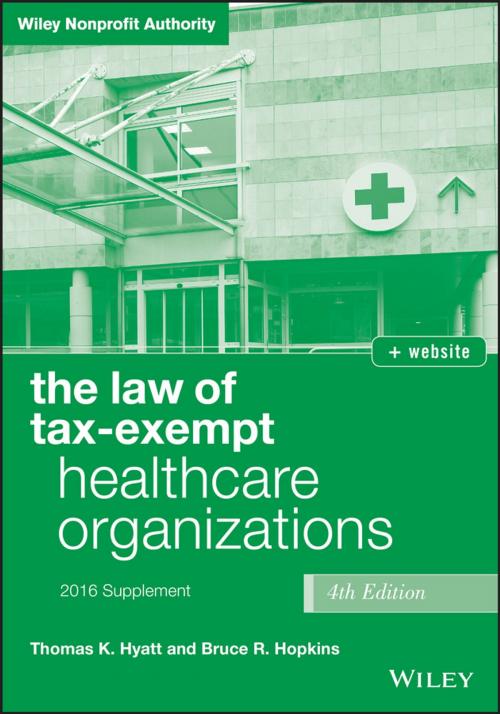 Cover of the book The Law of Tax-Exempt Healthcare Organizations 2016 Supplement by Thomas K. Hyatt, Bruce R. Hopkins, Wiley