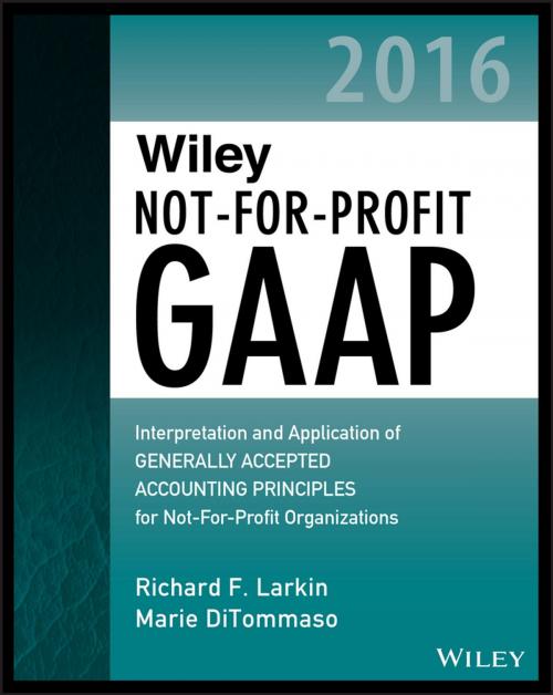 Cover of the book Wiley Not-for-Profit GAAP 2016 by Richard F. Larkin, Marie DiTommaso, Wiley