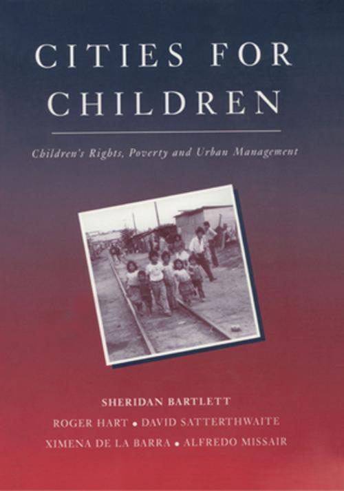 Cover of the book Cities for Children by Sheridan Bartlett, Roger Hart, David Satterthwaite, Ximena de la Barra, Alfredo Missair, Taylor and Francis